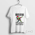 Officials Grinch Santa Arguing Me Is Pointless I Knew I Was Wrong 10 Minutes T-Shirts
