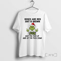 Officials Grinch Santa Roses Are Red Shit Is Brown Fuck Shut Fuck Up T-Shirts
