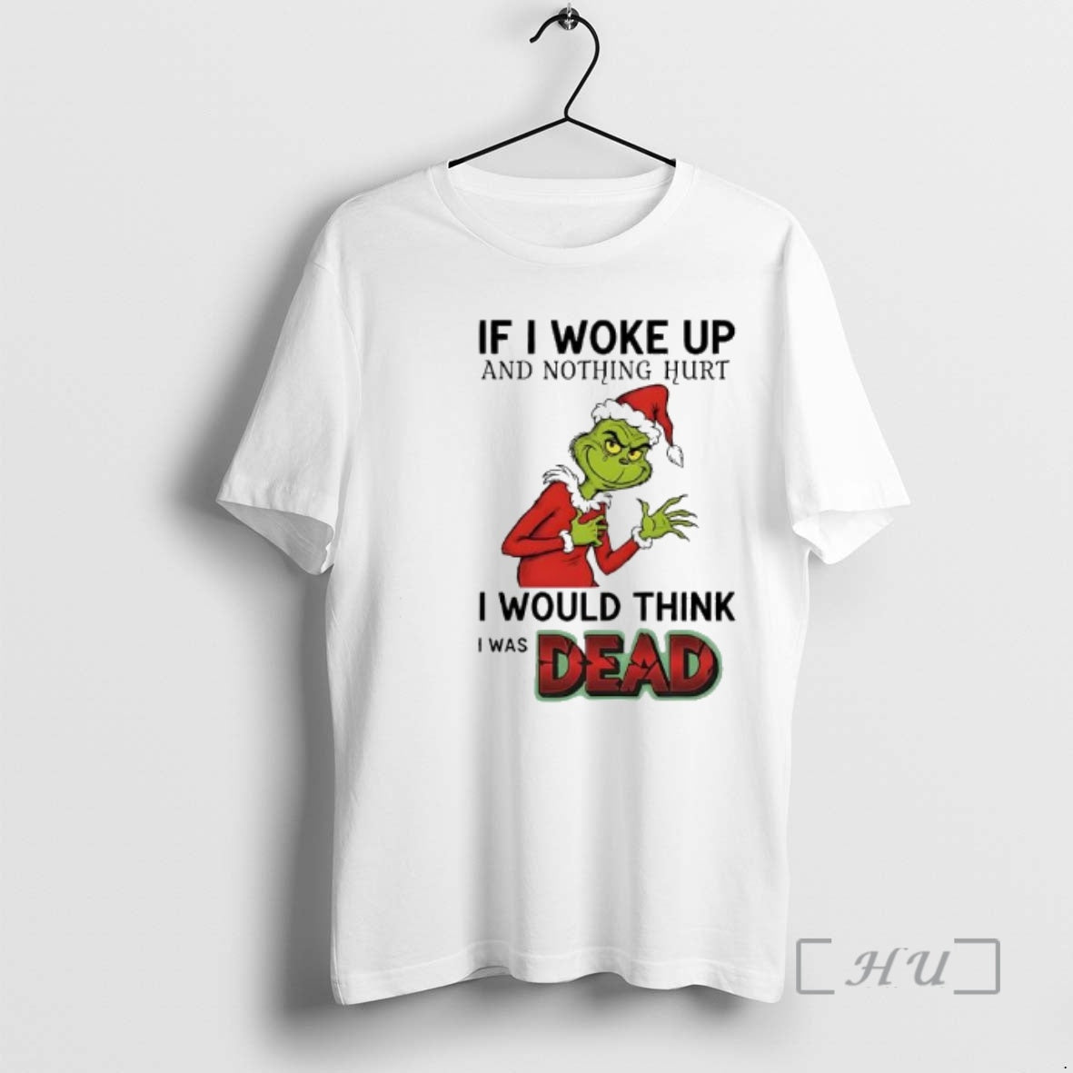 Officials Grinch Santa Suit If I Woke Up Nothing Hurt I Would Think T-Shirts