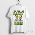 Officials Grinch Santa You Think I Am Sassy You Should Meet Girl I Gave T-Shirts