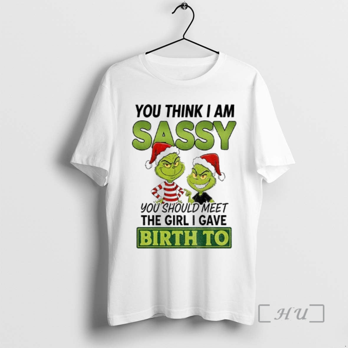 Officials Grinch Santa You Think I Am Sassy You Should Meet Girl I Gave T-Shirts