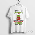 Officials Grinch Sorry I Am Cranky Im Going Through My Terrible Sixties Right Now T-Shirts