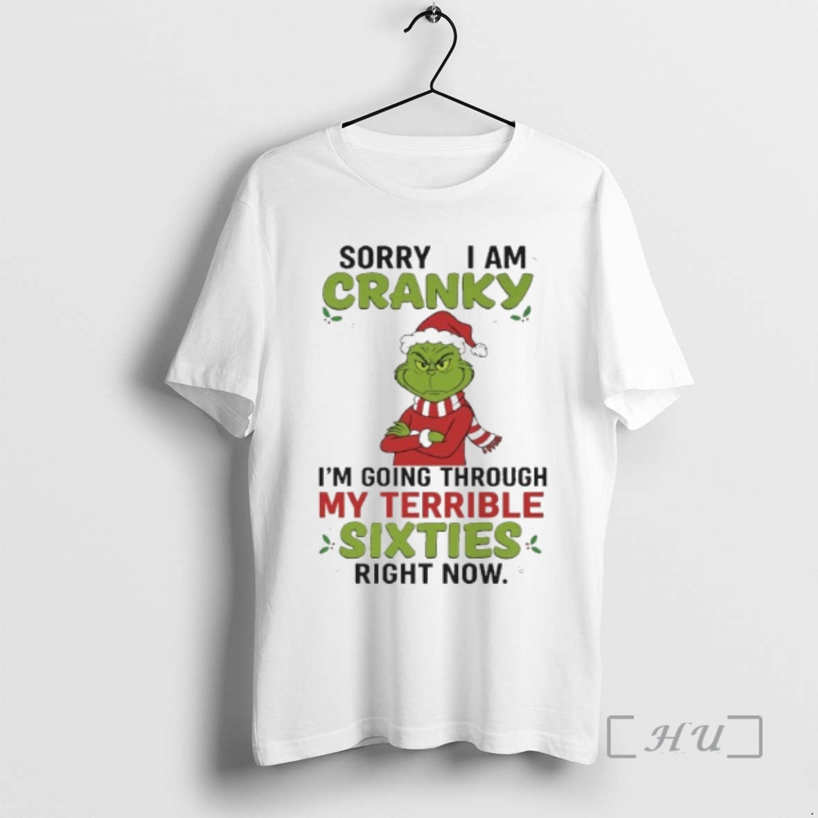 Officials Grinch Sorry I Am Cranky Im Going Through My Terrible Sixties Right Now T-Shirts