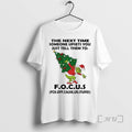 Officials Grinch Next Time Someone Upsets You Just Tell Them 2025 T-Shirts