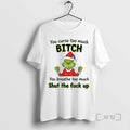 Officials Grinch You Curse Too Much Bitch Shut Fuck Up Chirstmas 2025 T-Shirts