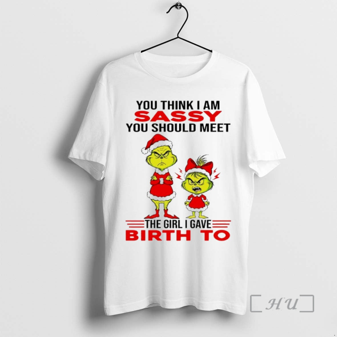 Officials Grinch You Think I Am Sassy You Should Meet Girl I Gave Birth T-Shirts