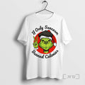 Officials Grinch If Only Sarcasm Burned Calories T-Shirts