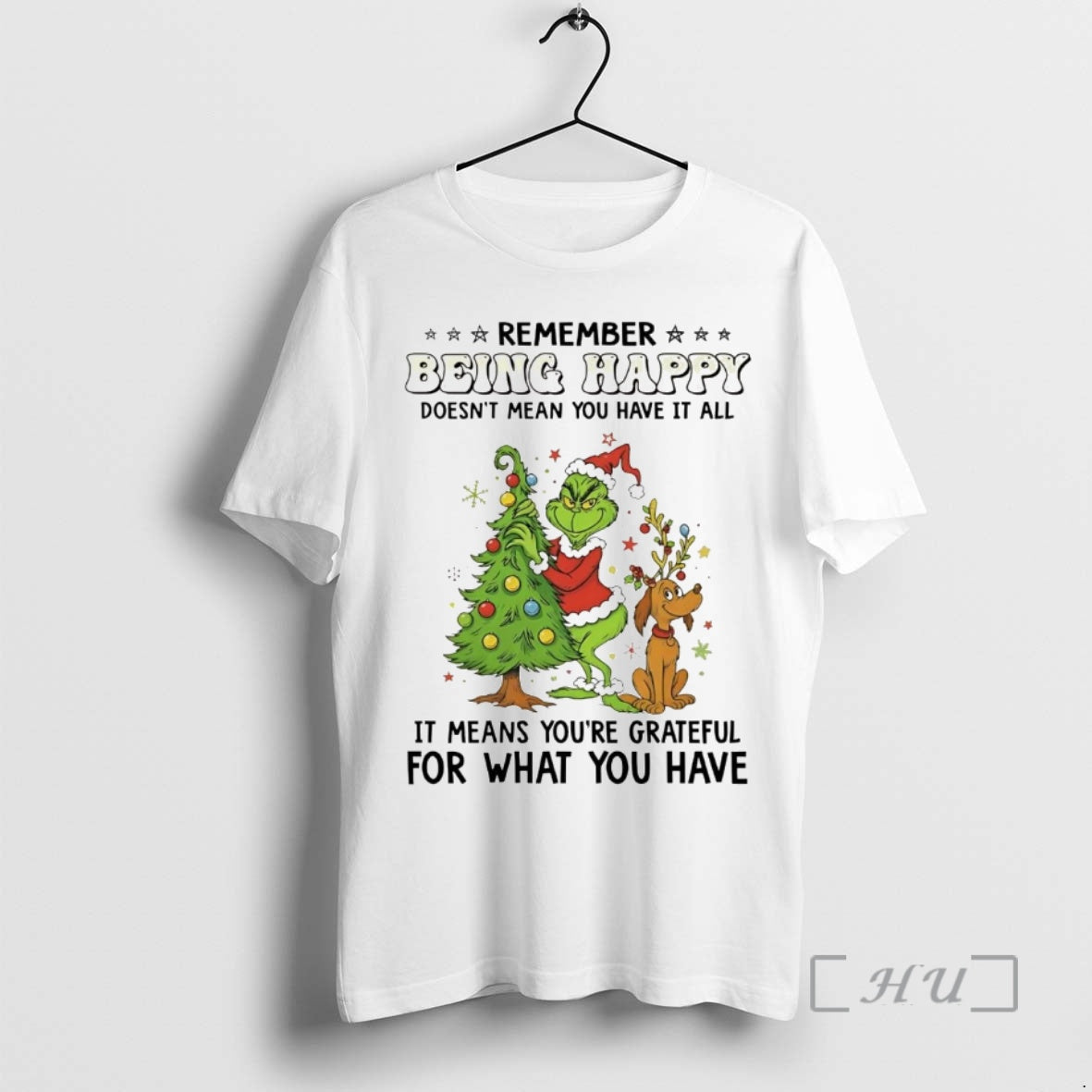 Officials Grinch Remember Being Happy Doesnt Mean You Have All T-Shirts