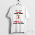 Officials Grinch When Woman Laughs During Argument Psycho Has Been Activated Abort Mission T-Shirts