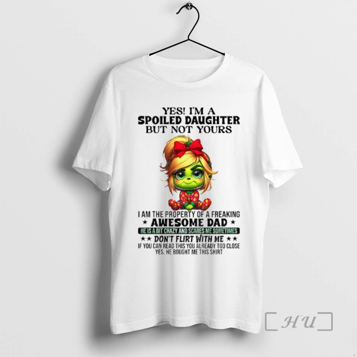 Officials Grinch Yes Im Spoiled Daughter But Not Yours I Am Property T-Shirts
