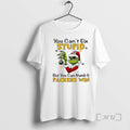 Officials Grinch You Cant Fix Stupid But You Can Numb Green Bay Packers Win T-Shirts