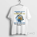 Officials Growing Old Is Hard Work Mind Says Yes But Body Says What T-Shirts