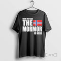 Officials Have No Fear Mormor Is Here T-Shirts