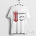 Officials Heres Phone Booth Call Me When He Does You What He T-Shirts