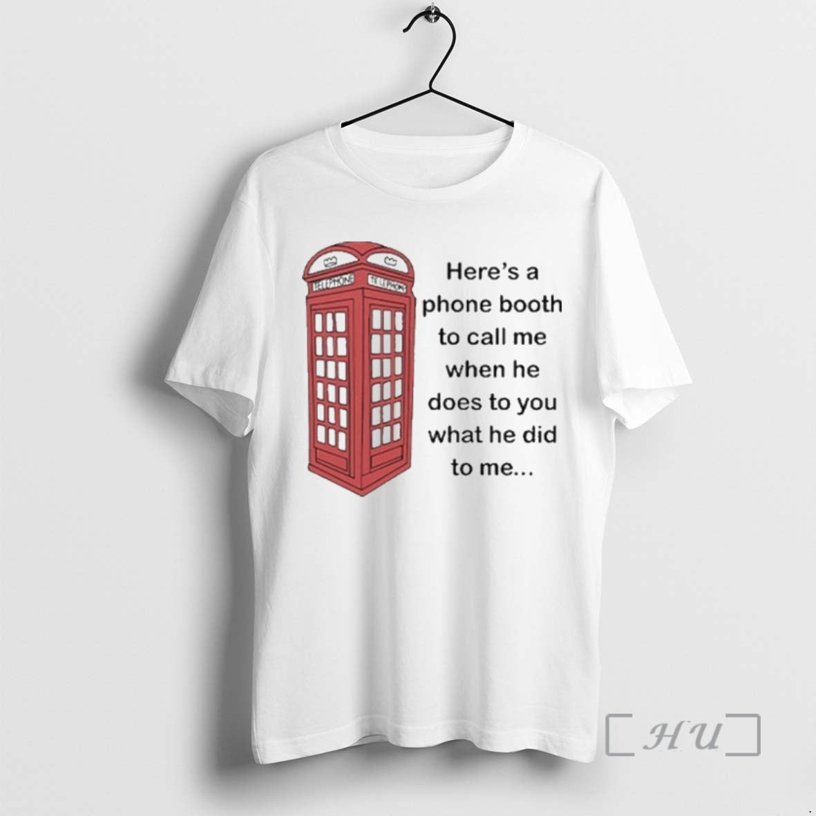 Officials Heres Phone Booth Call Me When He Does You What He T-Shirts