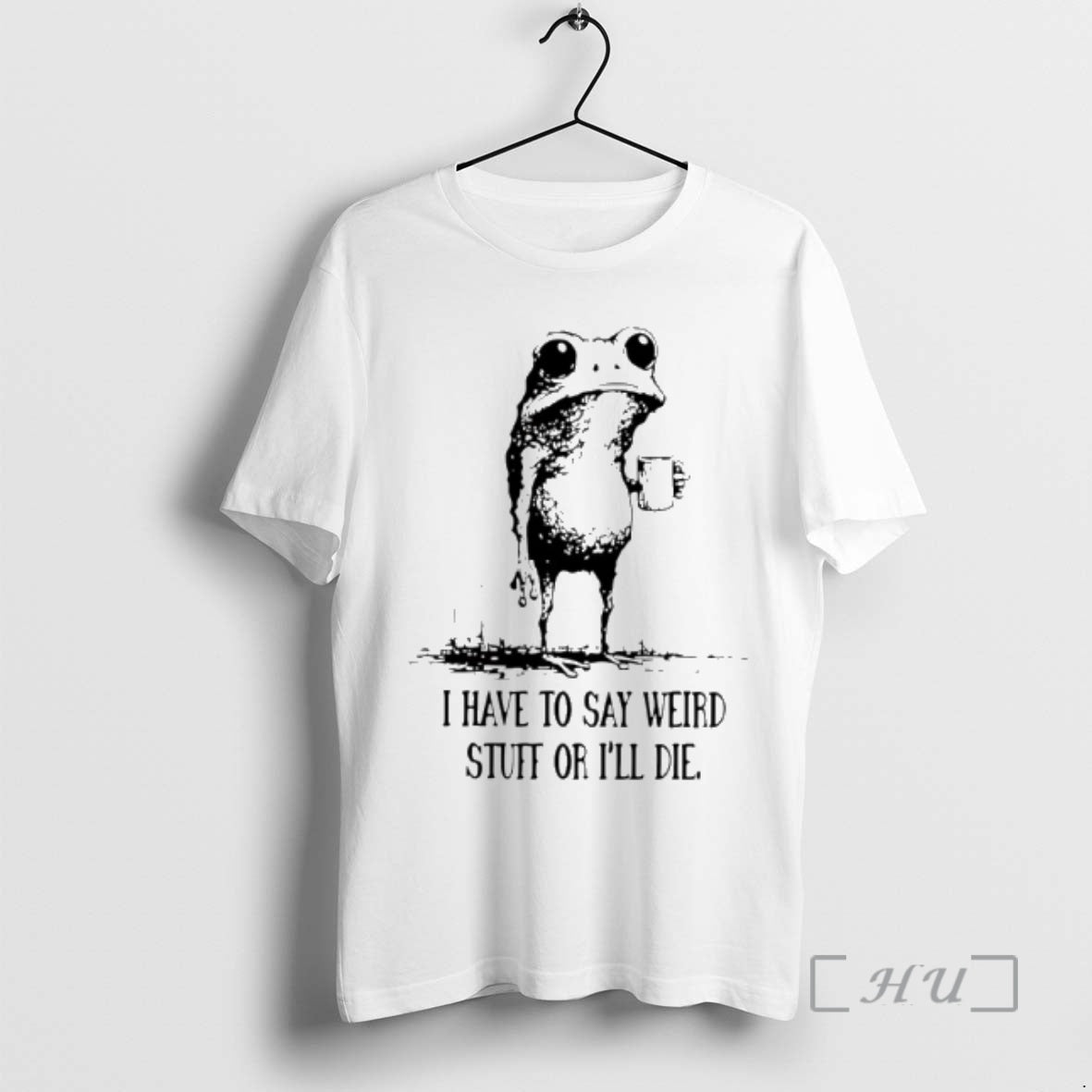 Officials I Have Say Weird Stuff Ill Die Frog Drinking Coffee T-Shirts