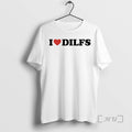 Officials I Love Dilfs T-Shirts