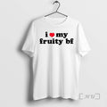 Officials I Love My Fruity Bf T-Shirts