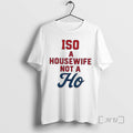 Officials Iso Housewife Not Ho T-Shirts