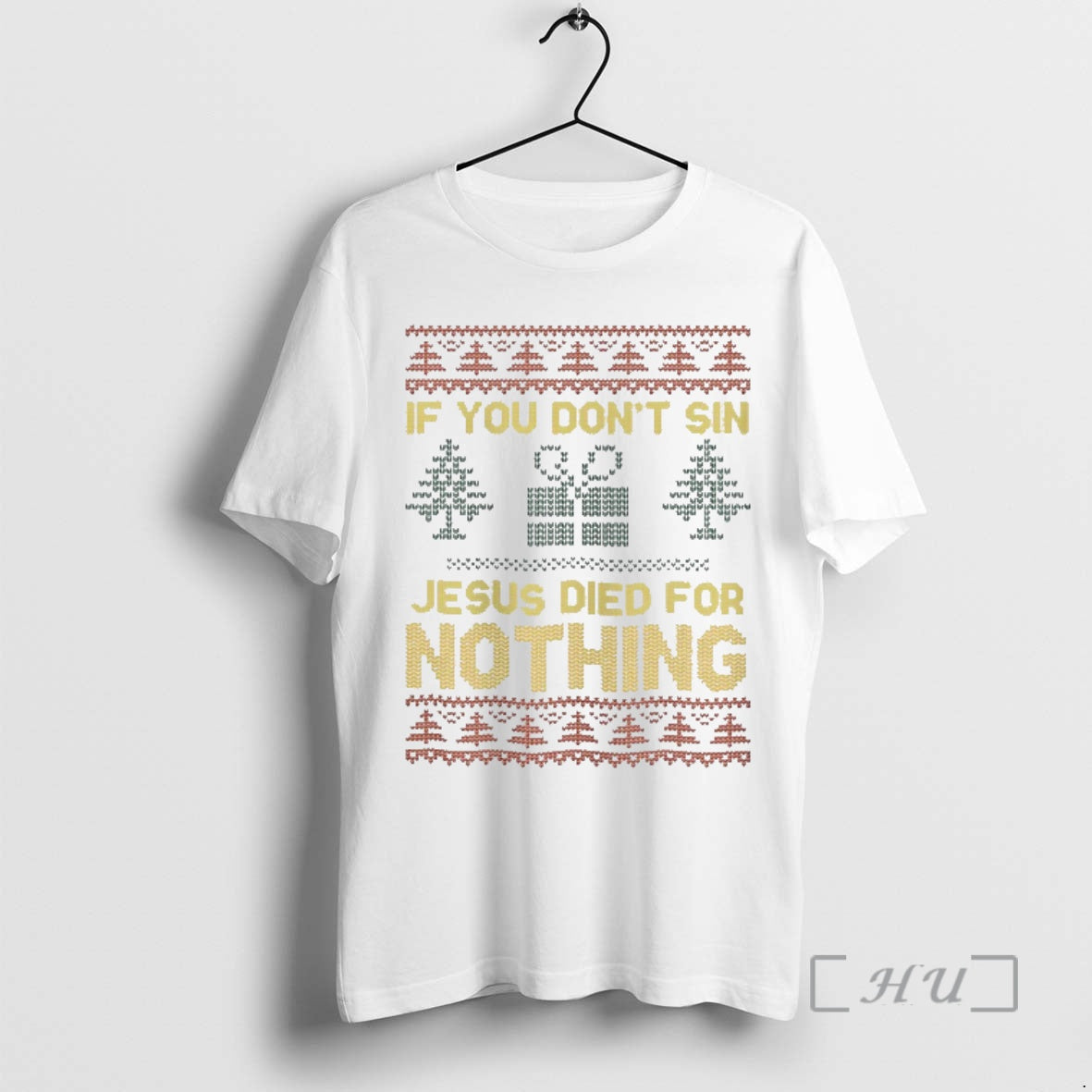 Officials If You Dont Sin Jesus Died Nothing Ugly T-Shirts