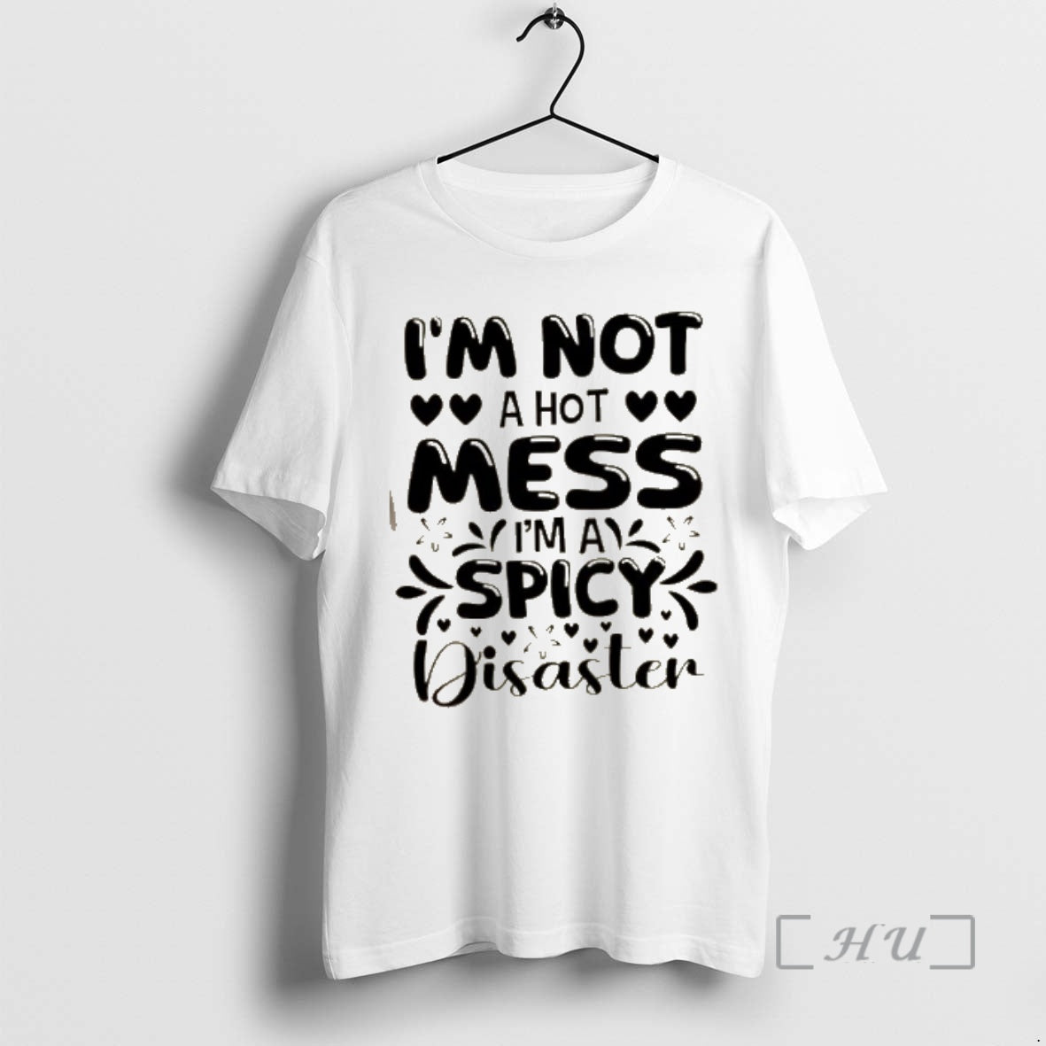 Officials Im Not Hot Mess Im Spicy Disaster Quote T-Shirts