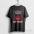 Officials Drake Maye We Trust New England Football T-Shirts