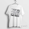 Officials Is Better Have Friend Two Chins Than Have One T-Shirts