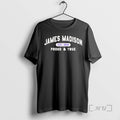 Officials James Madison Est 1908 Proud True T-Shirts