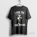 Officials Jesus I Saw You Ego Lifting T-Shirts