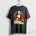 Officials Jingle All Way Two Dads One Toy No Prisoners T-Shirts