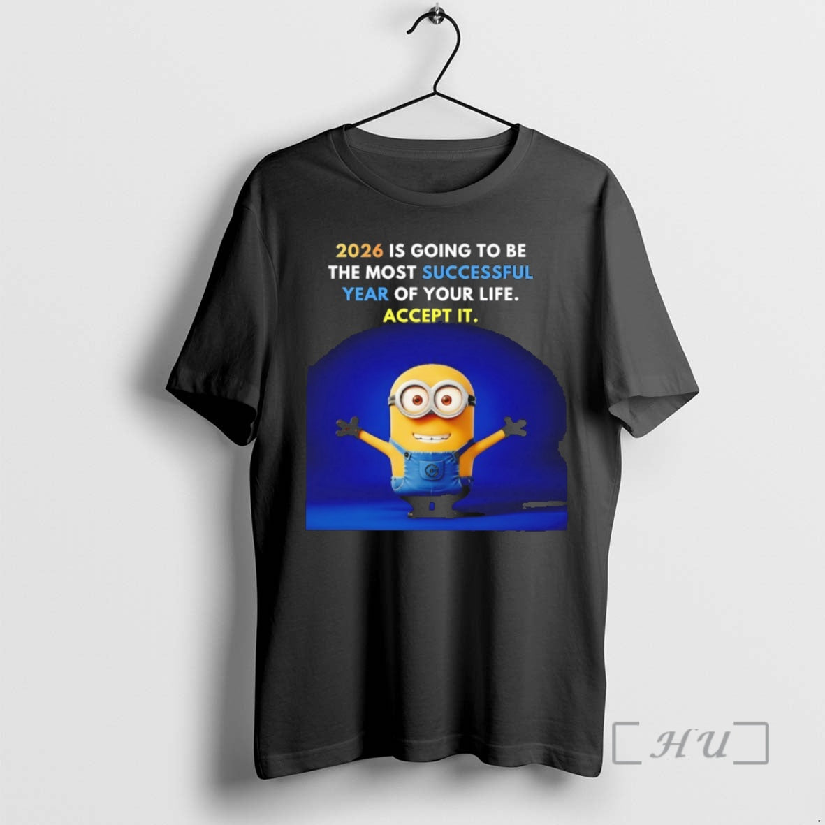Officials Minion 2026 Is Going Be Most Successful Year Your Life Accept T-Shirts