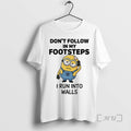 Officials Minion Dont Follow My Footsteps I Run Walls Circle T-Shirts