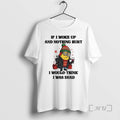 Officials Minion If I Woke Up Nothing Hurt I Would Think I Was Dead T-Shirts