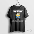 Officials Minion My Give Fluff Is Broken But My Go Fluff Yourself Is Fully T-Shirts