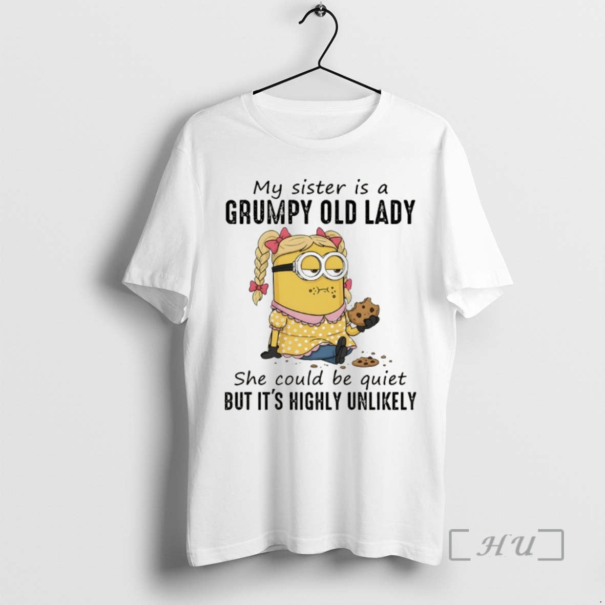 Officials Minion My Sister Is Grumpy Old Lady She Could Be Quiet But T-Shirts