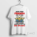 Officials Minion Weve Been Friends So Long I Cant Remember Which One Us T-Shirts