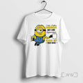 Officials Minions I Hate When Coworkers Act Like Supervisors Please Act Your Wage T-Shirts