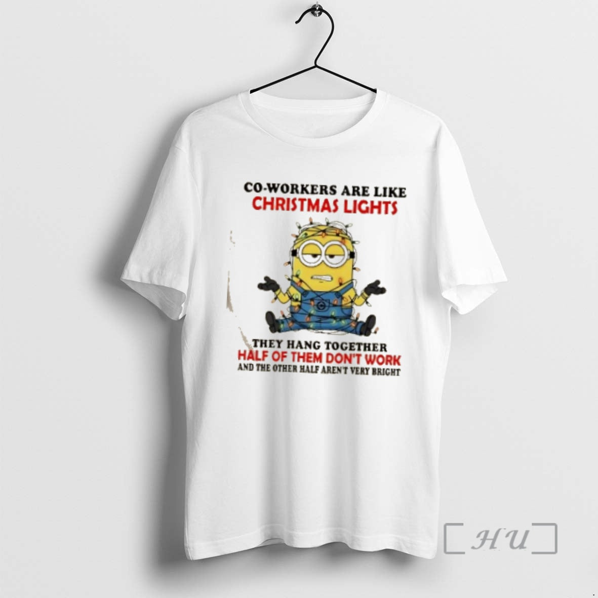 Officials Minions Co Workers Are Like Lights They Hang Together Half Them Dont T-Shirts