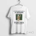 Officials Never Underestimate A Woman Who Still Teaches In Her Eighties Premium T Shirts Sweater