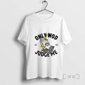 Officials Only Wod Can Judge Me T-Shirts
