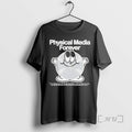 Officials Physical Media Forever If You Own Great 4k Hd Blu Ray Dvd T-Shirts
