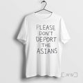 Officials Please Dont Deport Asians T-Shirts
