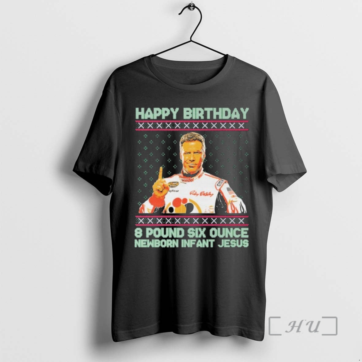 Officials Ricky Bobby Happy 8 Pound Six Ounce Newborn Jesus Tacky Ugly T-Shirts