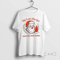 Officials Santa Claus List Not Mine T-Shirts