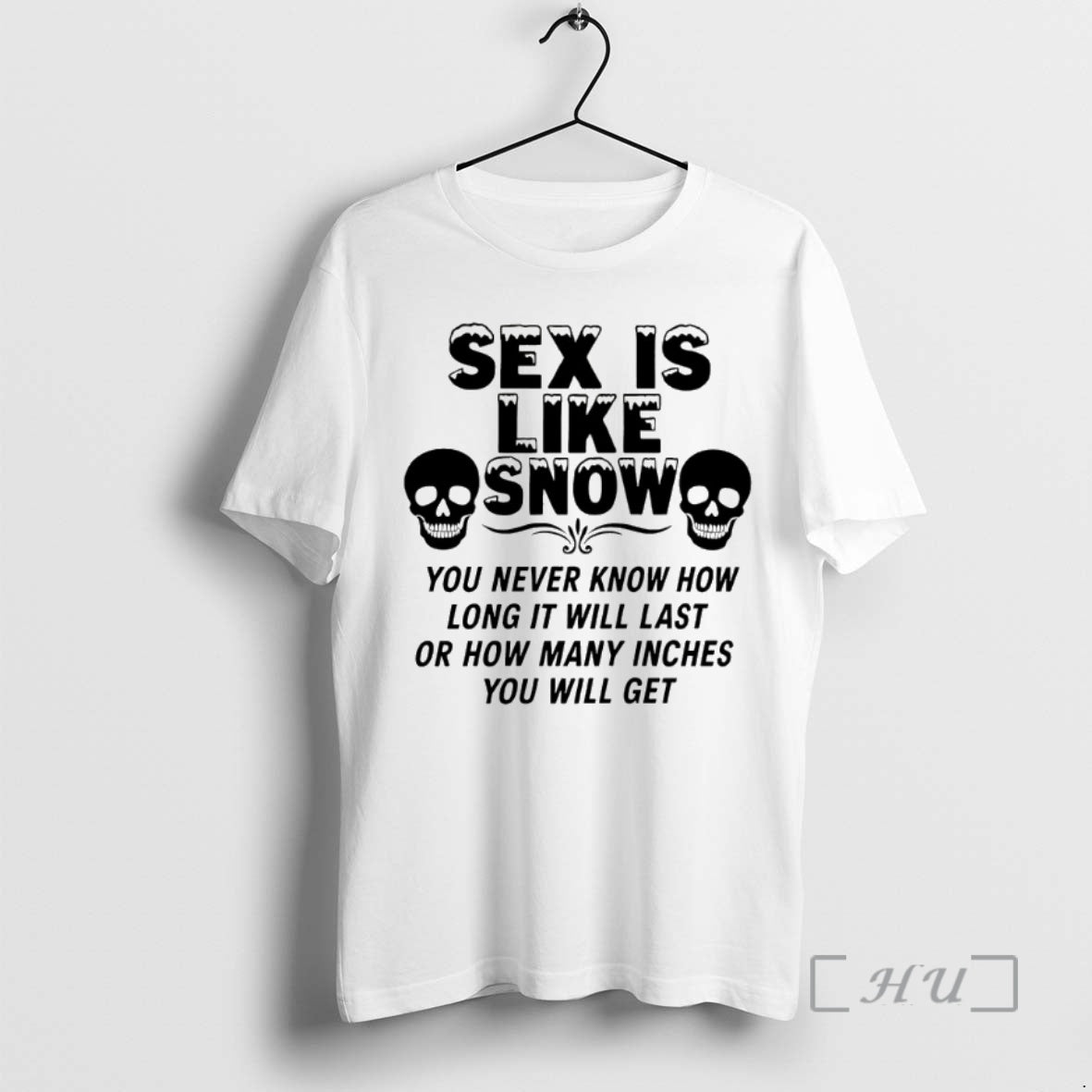 Officials Sex Is Like Snow You Never Know How Long Will Last T-Shirts