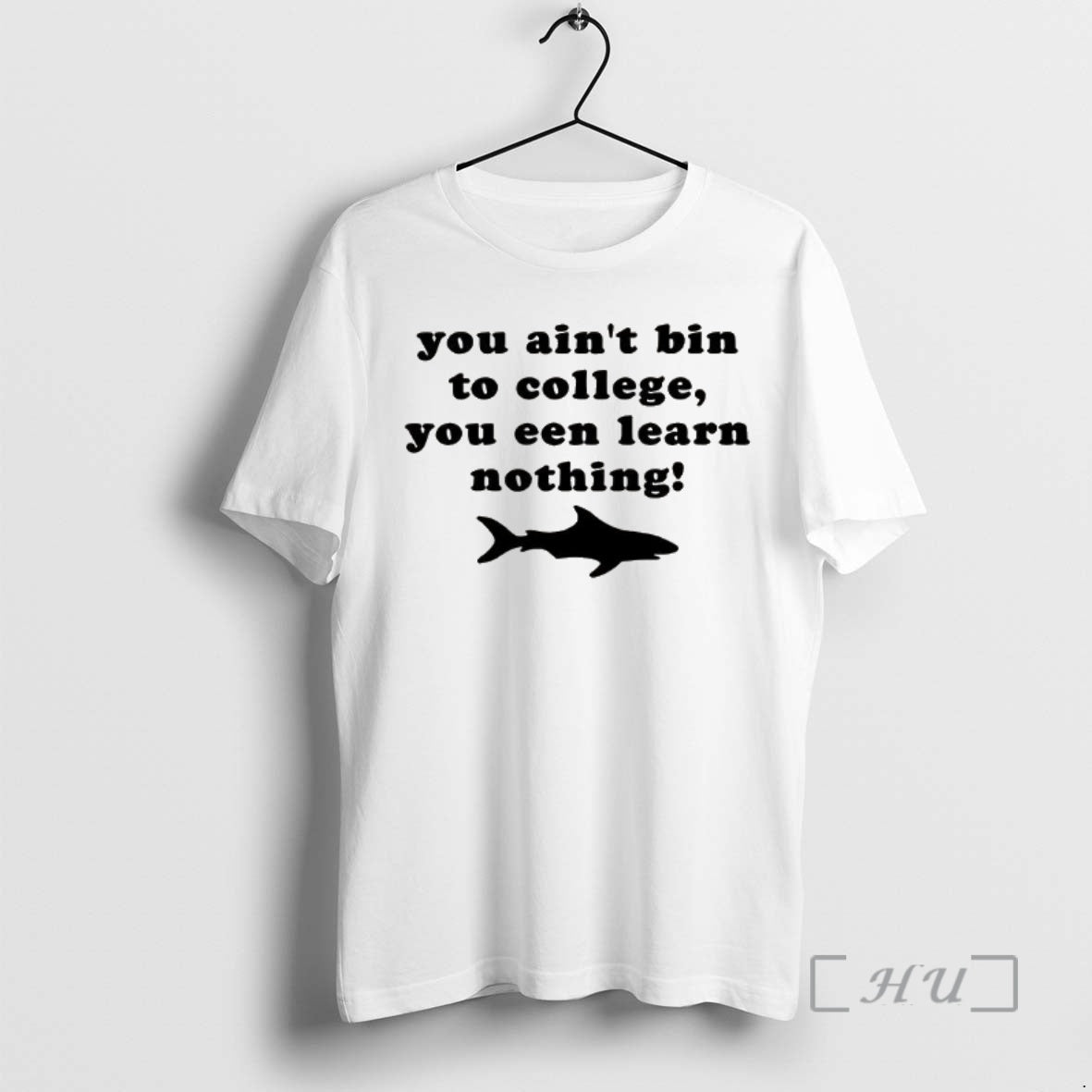 Officials Shark You Aint Bin College You Een Learn Nothing T-Shirts