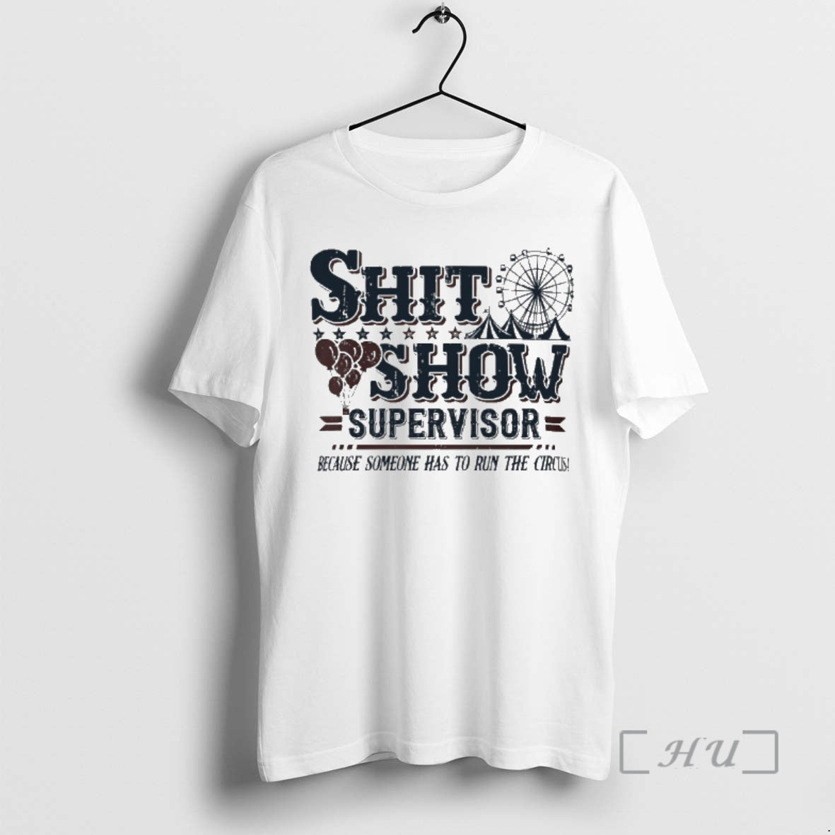 Officials Shit Show Supervisor Because Someone Has Run Circus T-Shirts