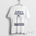 Officials Snowman Todays Forecast 6 7 Inches Ornaments T-Shirts
