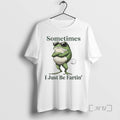 Officials Sometimes I Just Be Farting Funny Vintage Frog T-Shirts