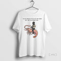 Officials Shelf But Are You Ready Gimp Shrimp T-Shirts